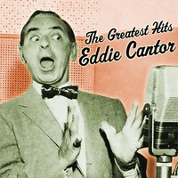 Thumbnail for the Eddie Cantor - The Greatest Hits link, provided by host site