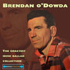 Thumbnail for the Brendan O'Dowda - The Greatest Irish Ballad Collection link, provided by host site