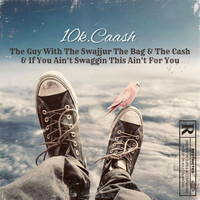 Thumbnail for the 10k.Caash - The Guy With The Swajjur The Bag & The Cash & If You Ain’t Swaggin This Ain’t For You link, provided by host site
