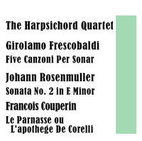 Thumbnail for the The Harpsichord Quartet - The Harpsichord Quartet: Girolamo Frescobaldi: Five Canzoni Per Sonar / Johann Rosenmuller: Sonata No. 2 in E Minor / Francois Couperin: Le Parnasse ou L'apothege De Corelli link, provided by host site