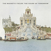 Thumbnail for the The Magnetic Fields - The House of Tomorrow (Remastered) link, provided by host site