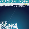 Thumbnail for the Sam Roberts - The Inhuman Condition link, provided by host site