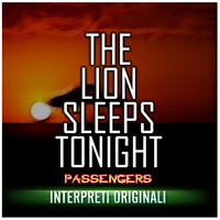 Thumbnail for the Passengers - The Lion Sleeps Tonight link, provided by host site