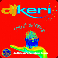 Thumbnail for the DJ Keri - The Little Things (Audiotoxin Prototype Remix) link, provided by host site