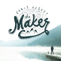 Thumbnail for the Chris August - The Maker link, provided by host site