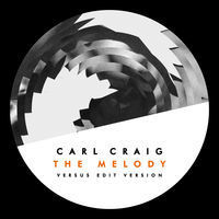 Thumbnail for the Carl Craig - The Melody [Versus Edit Version] link, provided by host site
