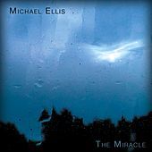 Thumbnail for the Michael Ellis - The Miracle link, provided by host site