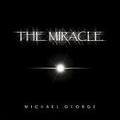 Thumbnail for the Michael George - The Miracle link, provided by host site