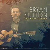 Thumbnail for the Bryan Sutton - The More I Learn link, provided by host site