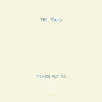 Thumbnail for the The Field - The More That I Do link, provided by host site