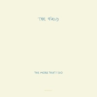 Thumbnail for the The Field - The More That I Do link, provided by host site