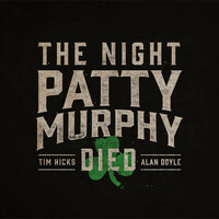 Thumbnail for the Tim Hicks - The Night Patty Murphy Died link, provided by host site