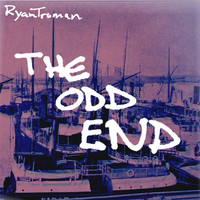 Thumbnail for the Ryan Truman - The Odd End link, provided by host site