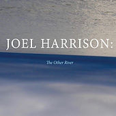 Thumbnail for the Joel Harrison - The Other River link, provided by host site