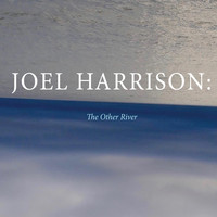 Thumbnail for the Joel Harrison - The Other River link, provided by host site