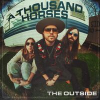 Thumbnail for the A Thousand Horses - The Outside link, provided by host site