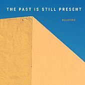 Thumbnail for the All Of Me - The Past Is Still Present link, provided by host site