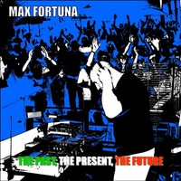 Thumbnail for the Max Fortuna - The Past, The Present, The Future link, provided by host site