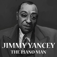 Thumbnail for the Jimmy Yancey - The Piano Man link, provided by host site