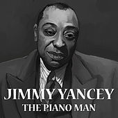 Thumbnail for the Jimmy Yancey - The Piano Man link, provided by host site