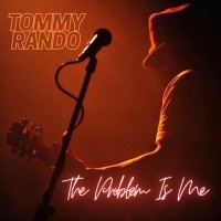 Thumbnail for the Tommy Rando - The Problem Is Me link, provided by host site