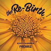 Thumbnail for the Eddy Cabrera - The Re-birth link, provided by host site