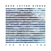 Thumbnail for the Dead Letter Circus - The Real You link, provided by host site
