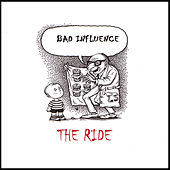 Thumbnail for the Bad Influence - The Ride link, provided by host site