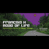 Thumbnail for the Francois K - The Road of Life link, provided by host site