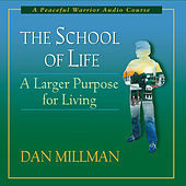 Thumbnail for the Dan Millman - The School of Life: A Larger Purpose for Living link, provided by host site