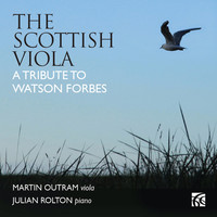 Thumbnail for the Martin Outram - The Scottish Viola: A Tribute to Watson Forbes link, provided by host site