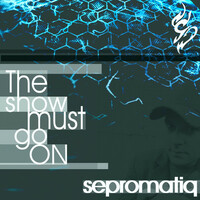 Thumbnail for the Sepromatiq - The show must go on link, provided by host site