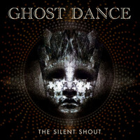 Thumbnail for the Ghost Dance - The Silent Shout link, provided by host site