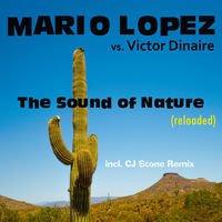 Thumbnail for the Mario Lopez - The Sound of Nature (Reloaded) [Mario Lopez vs. Victor Dinaire] [Remixes] link, provided by host site