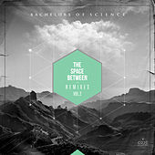 Thumbnail for the Bachelors of Science - The Space Between Remixes Vol. 2 link, provided by host site