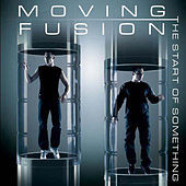 Thumbnail for the Moving Fusion - The Start of Something link, provided by host site