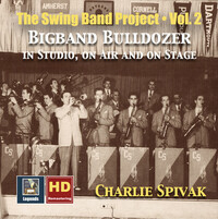 Thumbnail for the Charlie Spivak - The Swing Band Project, Vol. 2: Charlie Spivak – Big Band Bulldozer in Studio, on Air and on Stage link, provided by host site
