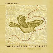 Thumbnail for the Sean Feucht - The Things We Did at First link, provided by host site