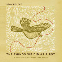 Thumbnail for the Sean Feucht - The Things We Did at First link, provided by host site
