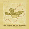 Thumbnail for the Sean Feucht - The Things We Did at First link, provided by host site