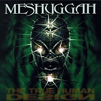 Thumbnail for the Meshuggah - The True Human Design link, provided by host site
