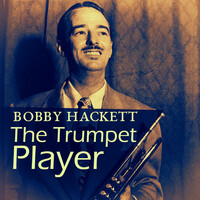 Thumbnail for the Bobby Hackett - The Trumpet Player link, provided by host site