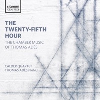 Thumbnail for the Calder Quartet - The Twenty-Fifth Hour: The Chamber Music of Thomas Adès link, provided by host site