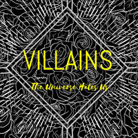 Thumbnail for the Villains - The Universe Hates Us link, provided by host site