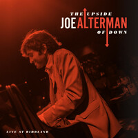 Thumbnail for the Joe Alterman - The Upside Of Down (Live at Birdland) link, provided by host site