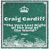 Thumbnail for the Craig Cardiff - The Very Last Night of the End of the World link, provided by host site