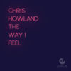 Thumbnail for the Chris Howland - The Way I Feel link, provided by host site