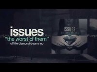 Thumbnail for the Issues - The Worst Of Them (Diamond Dreams) link, provided by host site