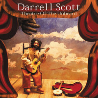 Thumbnail for the Darrell Scott - Theatre Of The Unheard link, provided by host site