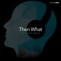 Thumbnail for the Fearless Soul - Then What (Motivational Speech) link, provided by host site